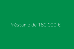 Préstamo de 180.000 euros