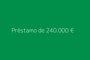 Préstamo de 240.000 euros