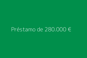 Préstamo de 280.000 euros